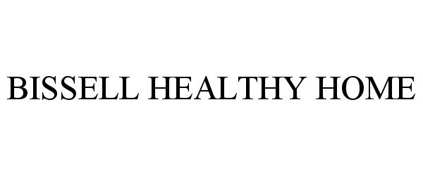 Trademark Logo BISSELL HEALTHY HOME