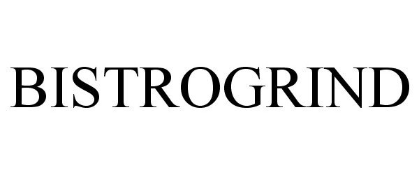 Trademark Logo BISTROGRIND