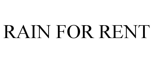 Trademark Logo RAIN FOR RENT