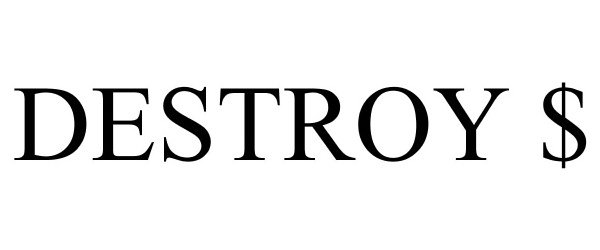Trademark Logo DESTROY $