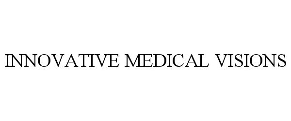  INNOVATIVE MEDICAL VISIONS