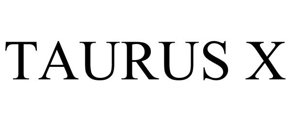Trademark Logo TAURUS X