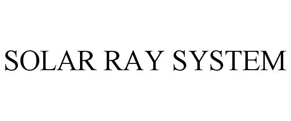 Trademark Logo SOLAR RAY SYSTEM