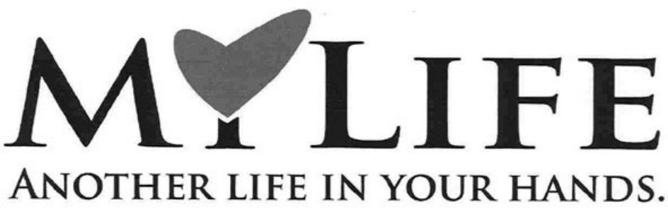  MY LIFE ANOTHER LIFE IN YOUR HANDS.