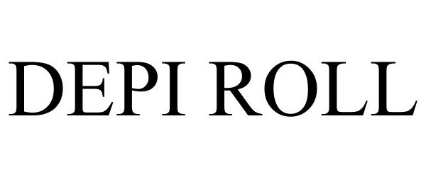 Trademark Logo DEPI ROLL