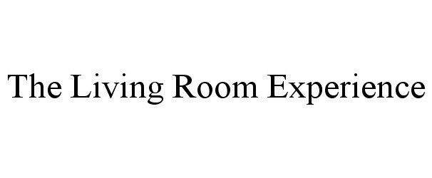 Trademark Logo THE LIVING ROOM EXPERIENCE