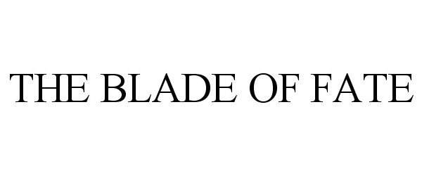  THE BLADE OF FATE