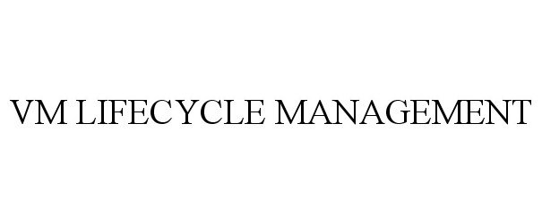  VM LIFECYCLE MANAGEMENT