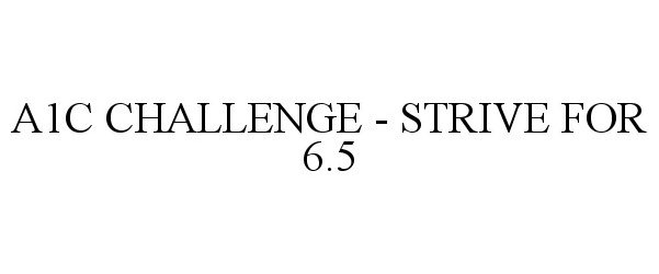  A1C CHALLENGE - STRIVE FOR 6.5