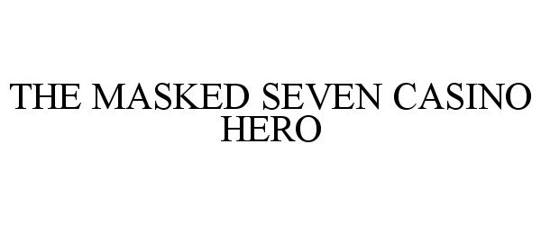  THE MASKED SEVEN CASINO HERO