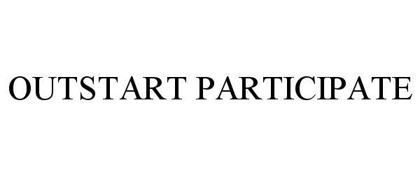 Trademark Logo OUTSTART PARTICIPATE