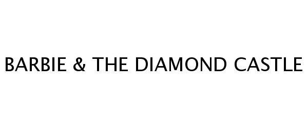 Trademark Logo BARBIE &amp; THE DIAMOND CASTLE