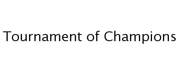 Trademark Logo TOURNAMENT OF CHAMPIONS