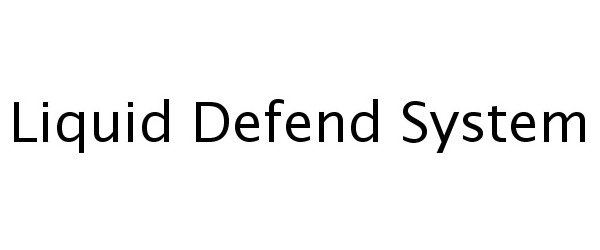 Trademark Logo LIQUID DEFEND SYSTEM