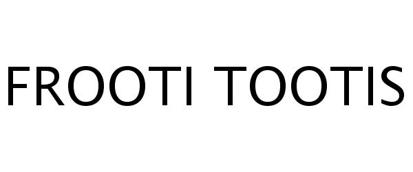 Trademark Logo FROOTI TOOTIS