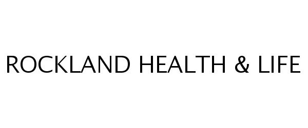  ROCKLAND HEALTH &amp; LIFE