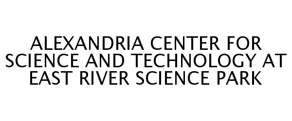  ALEXANDRIA CENTER FOR SCIENCE AND TECHNOLOGY AT EAST RIVER SCIENCE PARK