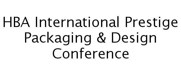  HBA INTERNATIONAL PRESTIGE PACKAGING &amp; DESIGN CONFERENCE