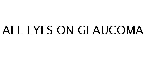  ALL EYES ON GLAUCOMA