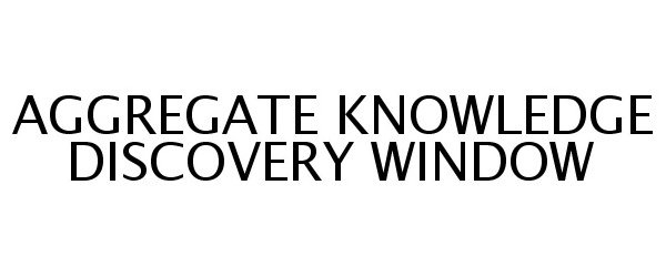  AGGREGATE KNOWLEDGE DISCOVERY WINDOW