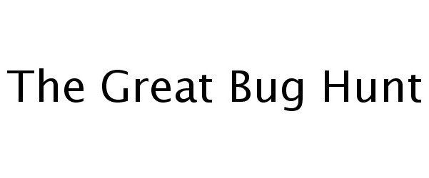  THE GREAT BUG HUNT