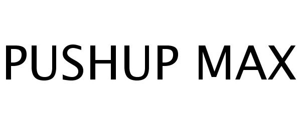 Trademark Logo PUSHUP MAX
