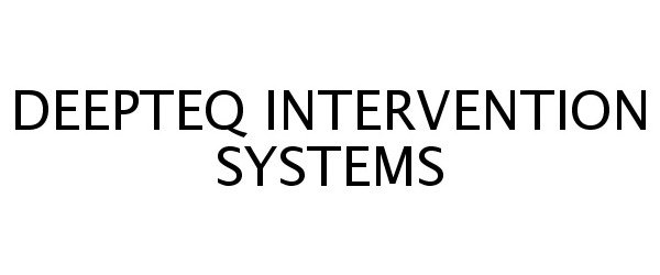  DEEPTEQ INTERVENTION SYSTEMS