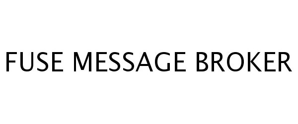 Trademark Logo FUSE MESSAGE BROKER