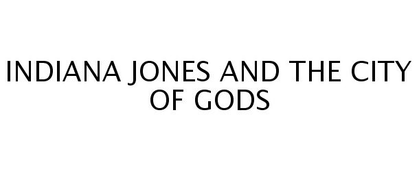  INDIANA JONES AND THE CITY OF GODS