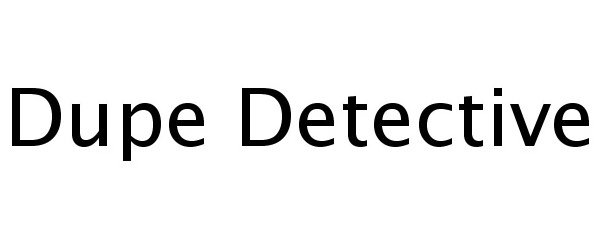  DUPE DETECTIVE