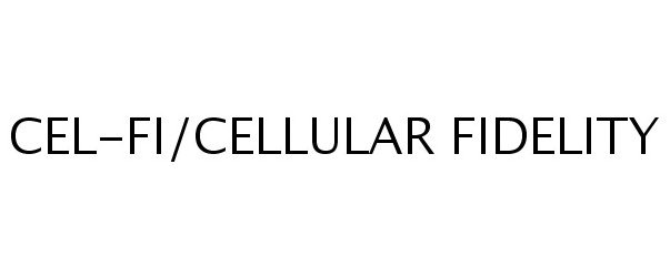 Trademark Logo CEL-FI/CELLULAR FIDELITY