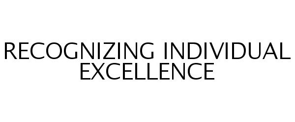  RECOGNIZING INDIVIDUAL EXCELLENCE
