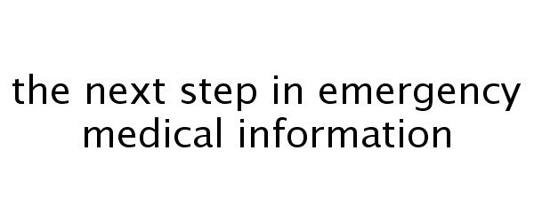  THE NEXT STEP IN EMERGENCY MEDICAL INFORMATION