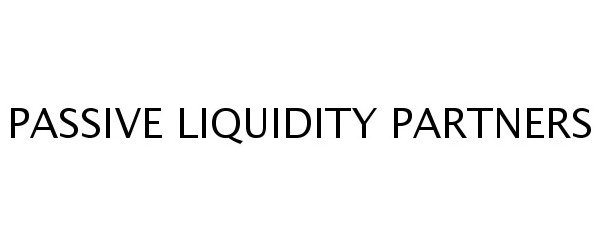  PASSIVE LIQUIDITY PARTNERS