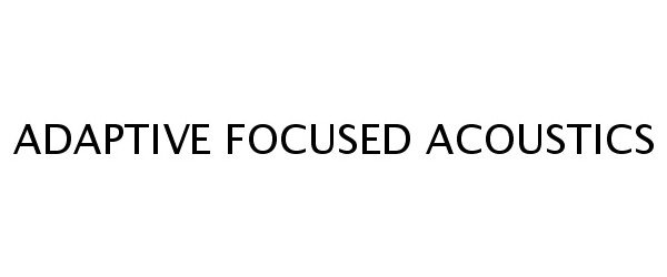  ADAPTIVE FOCUSED ACOUSTICS