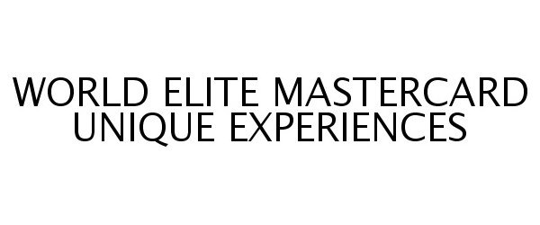 Trademark Logo WORLD ELITE MASTERCARD UNIQUE EXPERIENCES