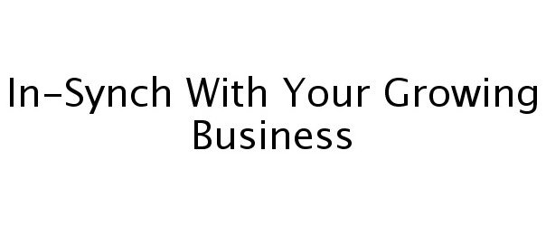  IN-SYNCH WITH YOUR GROWING BUSINESS