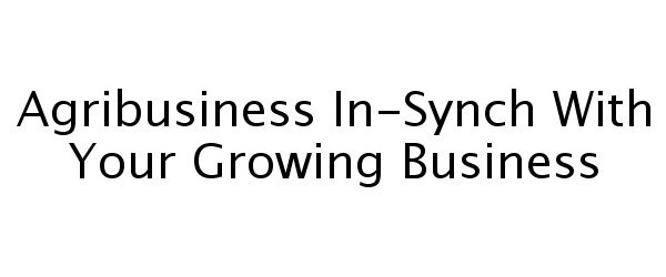 Trademark Logo AGRIBUSINESS IN-SYNCH WITH YOUR GROWING BUSINESS