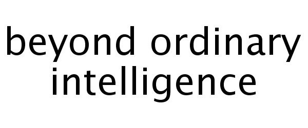  BEYOND ORDINARY INTELLIGENCE