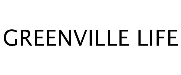 Trademark Logo GREENVILLE LIFE