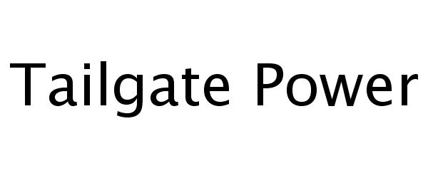 Trademark Logo TAILGATE POWER