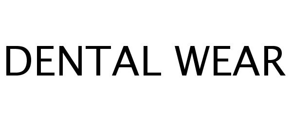 Trademark Logo DENTAL WEAR