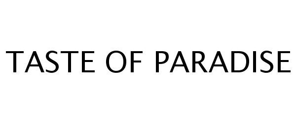 Trademark Logo TASTE OF PARADISE