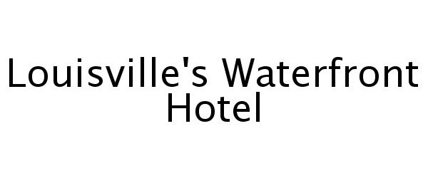 Trademark Logo LOUISVILLE'S WATERFRONT HOTEL