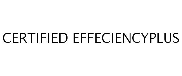 Trademark Logo CERTIFIED EFFECIENCYPLUS