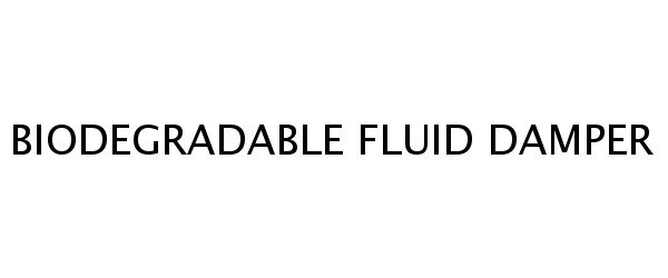  BIODEGRADABLE FLUID DAMPER