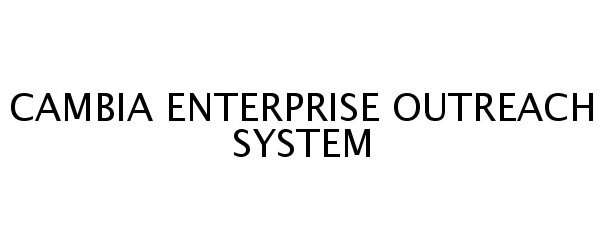 Trademark Logo CAMBIA ENTERPRISE OUTREACH SYSTEM