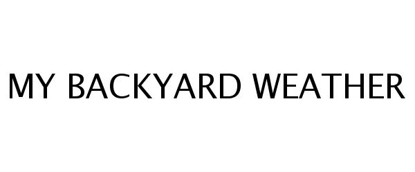 Trademark Logo MY BACKYARD WEATHER