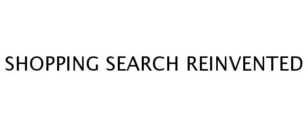 Trademark Logo SHOPPING SEARCH REINVENTED