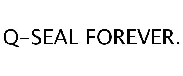  Q-SEAL FOREVER.